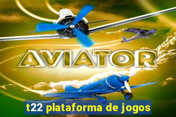 t22 plataforma de jogos